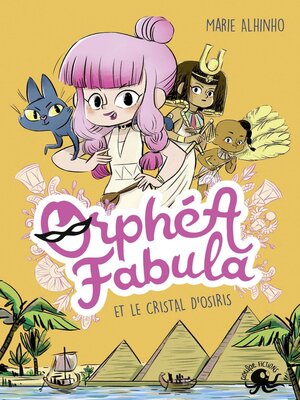 cover image of Orphéa Fabula et le Cristal d'Osiris--Lecture roman jeunesse espion Egypte--Dès 8 ans